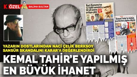 Yazarın dostlarından Naci Çelik Berksoy sansür skandalını KARAR’a değerlendirdi: Kemal Tahir’e yapılmış en büyük ihanet