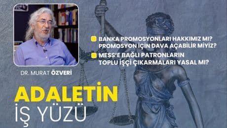 Banka promosyonları hakkımız mı? MESS üye iş yerlerinde işten atmalar | Adaletin İş Yüzü