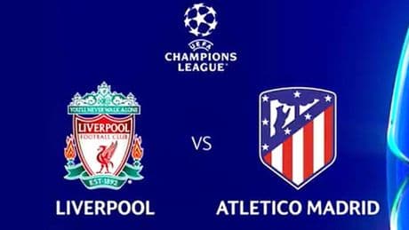 Şampiyonlar Ligi | Liverpool-Atletico Madrid maçı ne zaman, saat kaçta ve hangi kanalda?