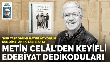 Metin Celâl’den keyifli edebiyat dedikoduları