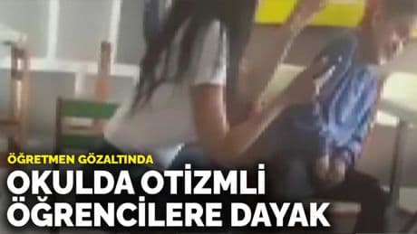 Okulda otizmli öğrencilere dayak: Öğretmen gözaltında