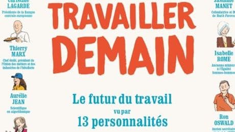 « Travailler demain » : une BD pour décrypter les bouleversements qui se profilent