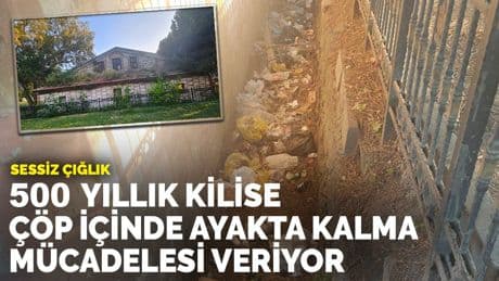 Sessiz çığlık: 500 yıllık kilise çöp içinde ayakta kalma mücadelesi veriyor