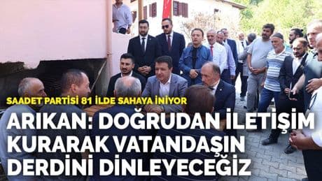 Saadet Partisi 81 ilde sahaya iniyor...  Arıkan: Doğrudan iletişim kurarak vatandaşın dertlerini dinleyeceğiz