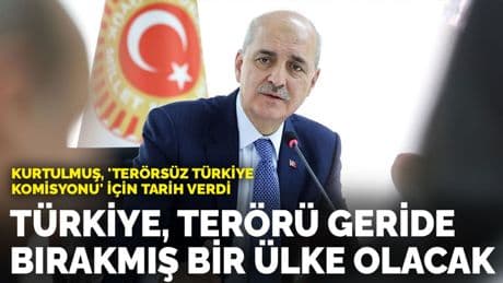 Kurtulmuş, 'Terörsüz Türkiye Komisyonu' için tarih verdi: Türkiye, terörü geride bırakmış bir ülke olacak