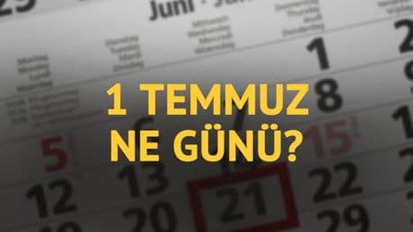 1 Temmuz ne günü? 1 Temmuz'un anlam ve önemi ne?
