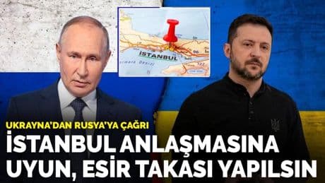 Ukrayna’dan Rusya’ya çağrı: İstanbul anlaşmasına uyun, esir takası yapılsın