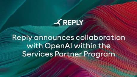 Comunicato Stampa: Reply annuncia la collaborazione con OpenAI nell’ambito dell’OpenAI Services Partner Program