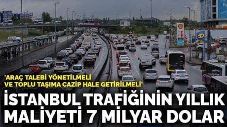 İstanbul trafiğinin yıllık maliyeti 7 milyar dolar