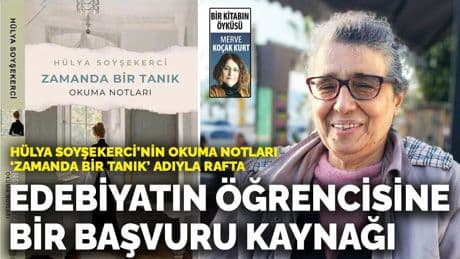 Hülya Soyşekerci’nin okuma notları ‘Zamanda Bir Tanık’ adıyla rafta: Edebiyatın öğrencisine bir başvuru kaynağı