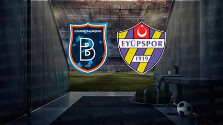 RAMS Başakşehir-İkas Eyüpspor maçı CANLI | Trendyol Süper Lig CANLI MAÇ