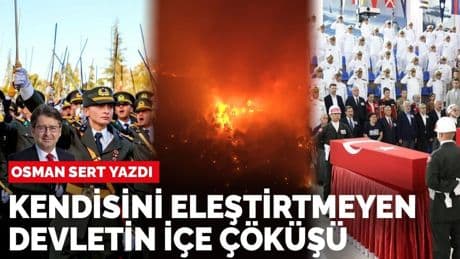 Osman Sert yazdı: Kendisini eleştirtmeyen devletin içe çöküşü