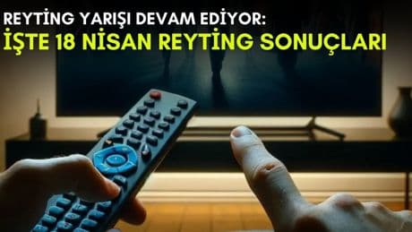 Kanalların rekabeti bitmek bilmiyor! Bu dizi ortalığı kasıp kavurmaya devam ediyor: İşte 18 Nisan reyting sonuçları