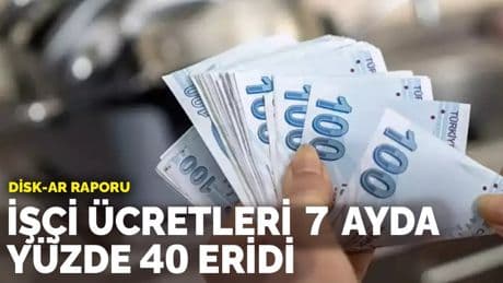 DİSK-AR raporu: İşçi ücretleri 7 ayda yüzde 40 eridi