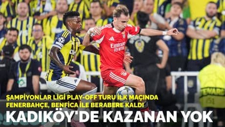 Kadıköy'de kazanan yok: UEFA Şampiyonlar Ligi Play-Off turu ilk maçında Fenerbahçe, Benfica ile berabere kaldı