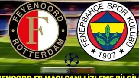 FEYENOORD - FENERBAHÇE MAÇI CANLI İZLE: Feyenoord - FB Şampiyonlar Ligi 3. ön eleme turu maçı muhtemel 11’ler/maç kadrosu!