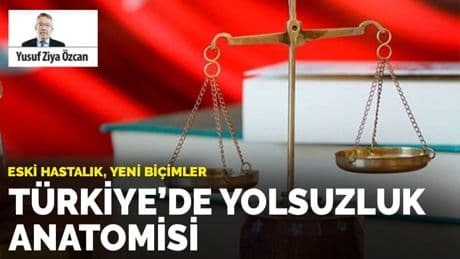 Eski hastalık, yeni biçimler: Türkiye’de yolsuzluk anatomisi
