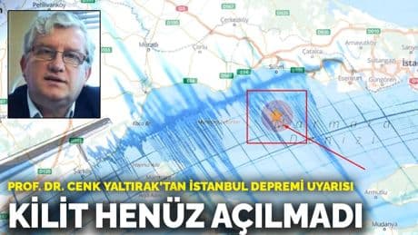 Prof. Dr. Cenk Yaltırak’tan İstanbul depremi uyarısı: Kilit henüz açılmadı