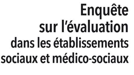 Secteurs social et médico-social : l’évaluation des établissements sous la critique