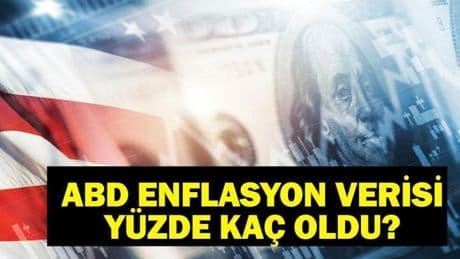 ABD ENFLASYON VERİSİ SON DAKİKA: ABD Enflasyon Verisi Kaç Oldu? ABD Tüketici Fiyat Endeksi (TÜFE) Oranı!
