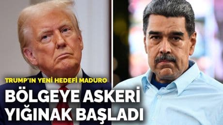 Trump'ın yeni hedefi Maduro: Bölgeye askeri yığınak başladı