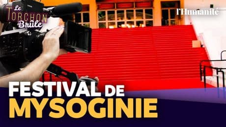 Cannes : la misogynie fait son cinéma | Le mot d’Hélène Vézier (alias Madame Meuf)
