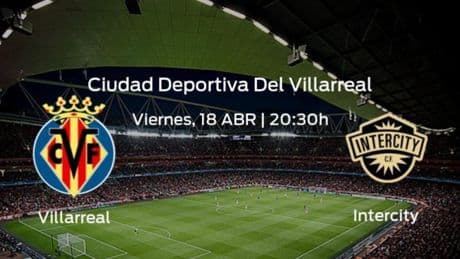 Previa del partido: el Villarreal B recibe al CF Intercity en la trigésimo tercera jornada