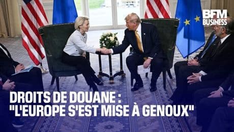 Droits de douane : "L'Europe s'est mise à genoux"