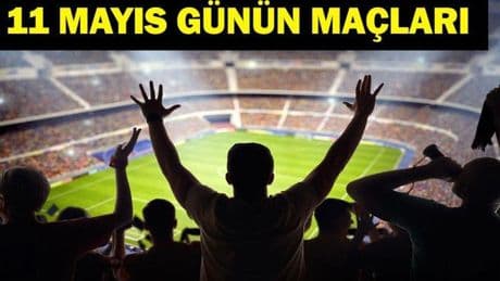 11 MAYIS BUGÜN KİMİN MAÇI VAR? Beşiktaş Adana Demirspor Maçı Hangi Kanalda, Saat Kaçta? 11 Mayıs Günün Maçları