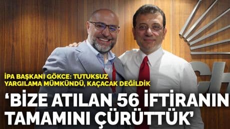 İPA Başkanı Gökce: Bize atılan 56 iftiranın tamamını çürüttük