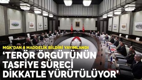 MGK'dan 8 maddelik bildiri yayımlandı: Terör örgütünün tasfiye süreci dikkatle yürütülüyor