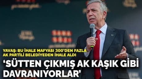 Yavaş: Bu ihale mafyası 300’den fazla AK Partili belediyeden ihale aldı
