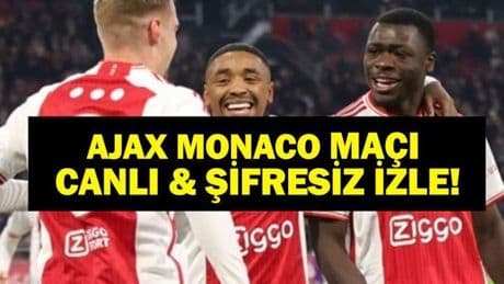 AJAX MONACO MAÇI CANLI İZLE| Ajax Monaco Hazırlık Maçı Tivibu Spor Canlı & Şifresiz İzle!