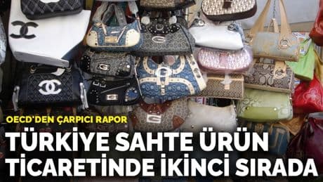 OECD'den çarpıcı rapor: Türkiye sahte ürün ticaretinde ikinci sırada