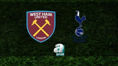 West Ham United-Tottenham maçı ne zaman, saat kaçta ve hangi kanalda? | İngiltere Premier Lig