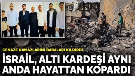 İsrail, altı kardeşi aynı anda hayattan kopardı: Cenaze namazlarını babaları kıldırdı