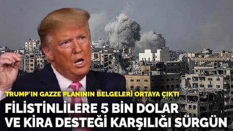Trump'ın Gazze planının belgeleri ortaya çıktı: Filistinlilere 5 bin dolar ve kira desteği karşılığı sürgün