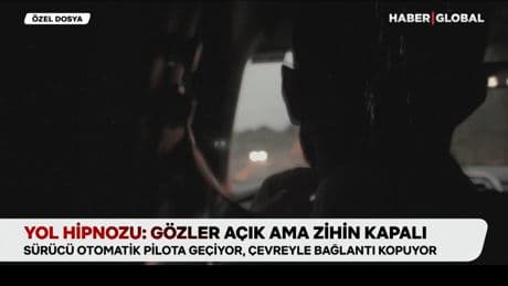 Yol hipnozu: Gözler açık ama zihin kapalı