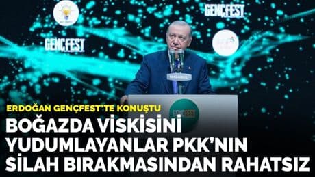 Erdoğan: Boğazda viskisini yudumlayanlar PKK'nın silah bırakmasından rahatsız