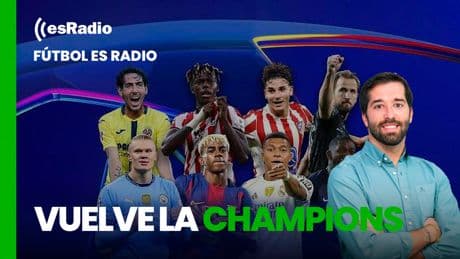 Fútbol es Radio: Vuelve la Champions