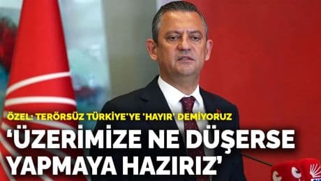 Özel'den terörsüz Türkiye mesajı: Üzerimize ne düşerse yapmaya hazırız