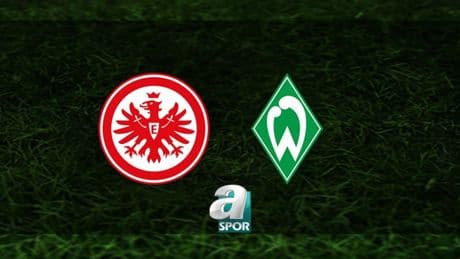 Eintracht - Werder Bremen maçı ne zaman? Saat kaçta ve hangi kanalda canlı yayınlanacak? | Bundesliga