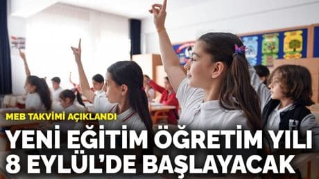 MEB takvimi açıklandı: Yeni eğitim öğretim yılı 8 Eylül’de başlayacak