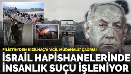 Filistin’den Kızılhaç’a "acil müdahale" çağrısı: İsrail hapishanelerinde insanlık suçu işleniyor