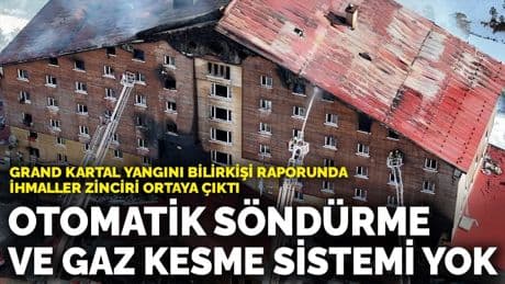 Grand Kartal yangını bilirkişi raporunda ihmaller zinciri ortaya çıktı: Otomatik söndürme ve gaz kesme sistemi bulunamadı
