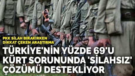 PKK silah bırakırken dikkat çeken araştırma: Türkiye'nin yüzde 69'u Kürt sorununda 'silahsız' çözümü destekliyor