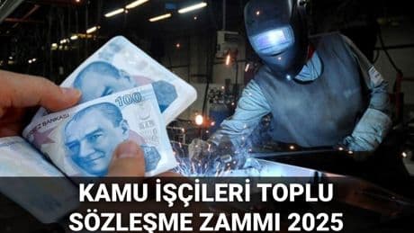 Kamu işçileri toplu sözleşme 2025 zammında son durum: 600 bin işçi zammı ne kadar, yüzde kaç olacak?