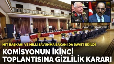 Milli Dayanışma, Kardeşlik ve Demokrasi Komisyonu'nun ikinci toplantısına gizlilik kararı