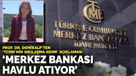 Prof. Dr. Demiralp'ten 'TCMB'nin sıkılaşma adımı' açıklaması: Merkez Bankası havlu atıyor