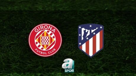 Girona-Atletico Madrid maçı ne zaman? Saat kaçta, hangi kanalda? | İspanya La Liga
